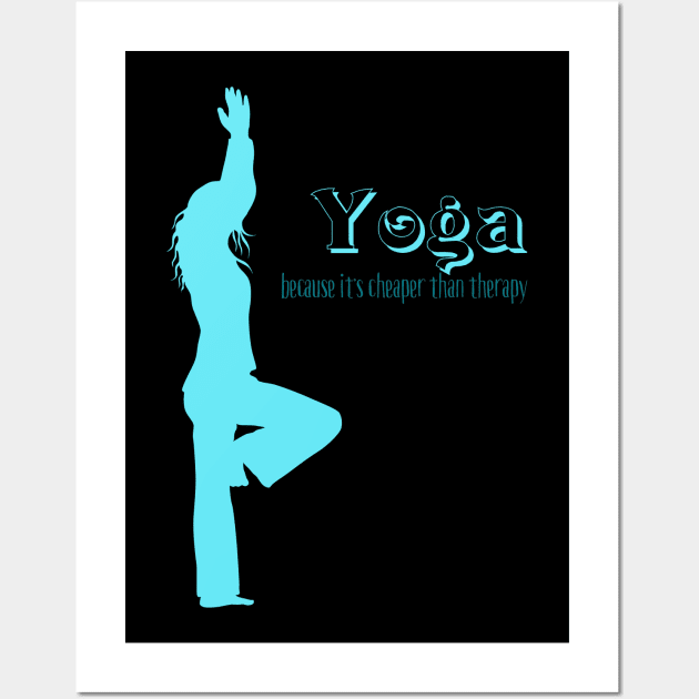 Yoga Because It's Cheaper Than Therapy Wall Art by LittleBean